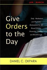 Give Orders to the Day (365 Days)