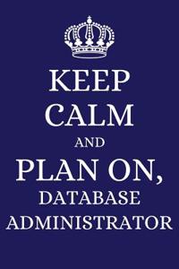 Keep Calm and Plan on Database Administrator