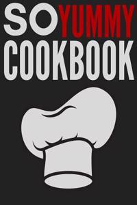 So Yummy Cookbook: Blank Recipe Book, Recipe Journal, Blank Cookbook, Recipe Notebook, Family Cookbook (110 Pages, Blank, 8.5 X 11)