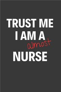 Trust Me I Am Almost A Nurse