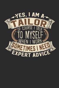 Yes, I Am a Tailor of Course I Talk to Myself When I Work Sometimes I Need Expert Advice