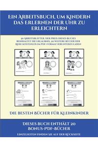 Die besten Bücher für Kleinkinder (Ein Arbeitsbuch, um Kindern das Erlernen der Uhr zu erleichtern)