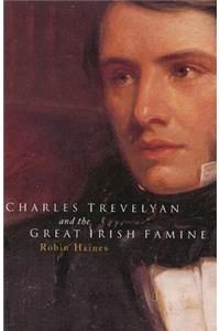 Charles Trevelyan and the Great Irish Famine