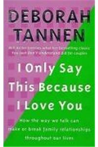 I Only Say This Because I Love You