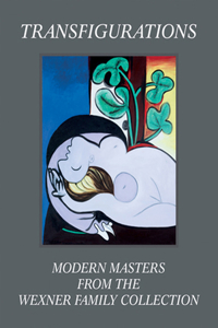 Transfigurations: Modern Masters from the Wexner Family Collection