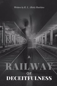 A Railway of Deceitfulness