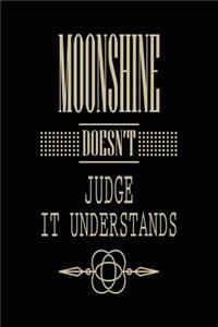 Moonshine Doesn't Judge It Understands