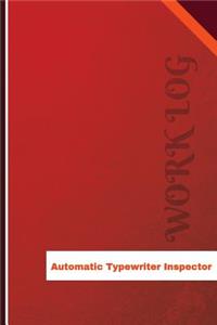 Automatic Typewriter Inspector Work Log