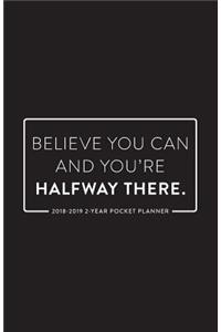 2018-2019 2-Year Pocket Planner; Believe You Can and You're Halfway There