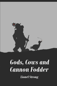 Gods, Cows and Cannon Fodder