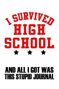 I Survived High School And All I Got Was This Stupid Journal