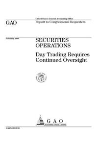 Securities Operations: Day Trading Requires Continued Oversight
