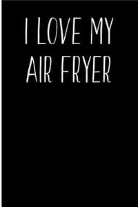 I Love My Air Fryer