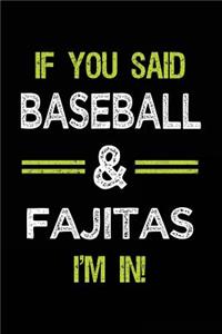 If You Said Baseball & Fajitas I'm in