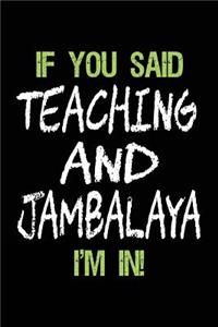 If You Said Teaching and Jambalaya I'm in