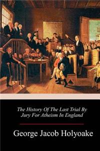 History Of The Last Trial By Jury For Atheism In England