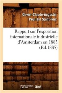 Rapport Sur l'Exposition Internationale Industrielle d'Amsterdam En 1883 (Éd.1885)