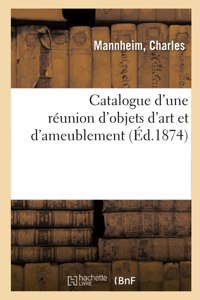 Catalogue d'Une Réunion d'Objets d'Art Et d'Ameublement