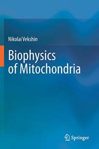 Biophysics of Mitochondria