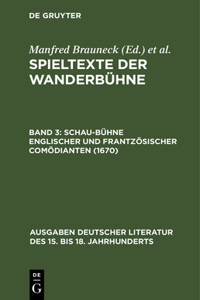 Spieltexte der Wanderbühne, Band 3, Schau-Bühne englischer und frantzösischer Comödianten (1670)