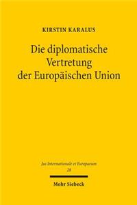 Die Diplomatische Vertretung Der Europaischen Union
