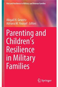 Parenting and Children's Resilience in Military Families