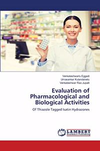 Evaluation of Pharmacological and Biological Activities