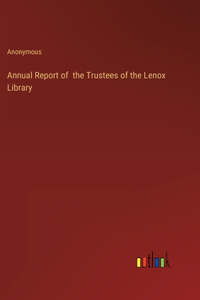 Annual Report of the Trustees of the Lenox Library