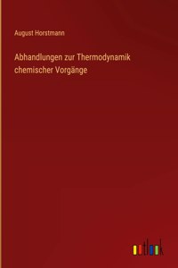 Abhandlungen zur Thermodynamik chemischer Vorgänge