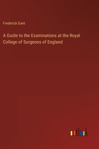 Guide to the Examinations at the Royal College of Surgeons of England