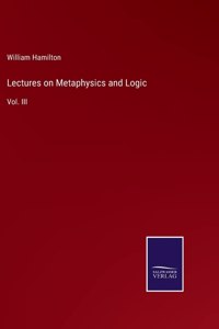 Lectures on Metaphysics and Logic