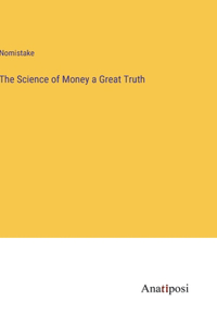 Science of Money a Great Truth