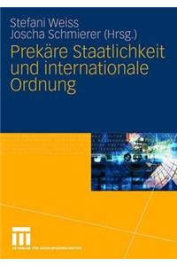 Prekäre Staatlichkeit Und Internationale Ordnung