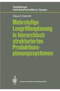 Mehrstufige Losgrößenplanung in Hierarchisch Strukturierten Produktionsplanungssystemen