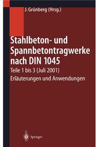 Stahlbeton- Und Spannbetontragwerke Nach Din 1045: Teile 1 Bis 3 (Juli 2001) Erläuterungen Und Anwendungen