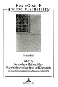 NEXUS- Postmoderne Mythenbilder - Vexierbilder zwischen Spiel und Erkenntnis