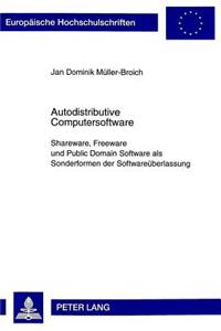 Autodistributive Computersoftware: Shareware, Freeware Und Public Domain Software ALS Sonderformen Der Softwareueberlassung- Eine Vertragliche Zuordnung Unter Besonderer Beruecksichti