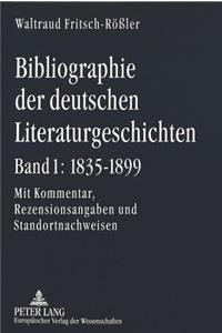 Bibliographie Der Deutschen Literaturgeschichten- Bd. 1: 1835-1899