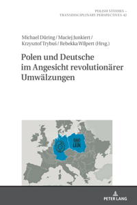 Polen Und Deutsche Im Angesicht Revolutionaeren Umwaelzungen