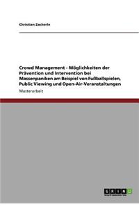 Crowd Management: Prävention und Intervention bei Massenpaniken: Fußballspiele, Public Viewing und Open-Air-Veranstaltungen