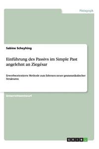 Einführung des Passivs im Simple Past angelehnt an Ziegésar