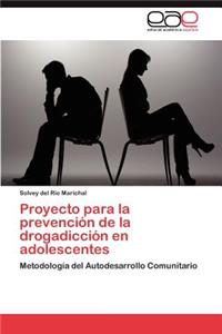 Proyecto Para La Prevencion de La Drogadiccion En Adolescentes