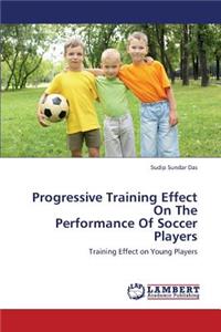 Progressive Training Effect on the Performance of Soccer Players