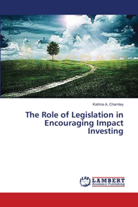 Role of Legislation in Encouraging Impact Investing