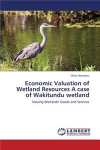 Economic Valuation of Wetland Resources A case of Wakitundu wetland