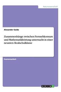 Zusammenhänge zwischen Fernsehkonsum und Mathematikleistung untersucht in einer neunten Realschulklasse