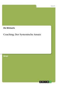 Coaching. Der Systemische Ansatz