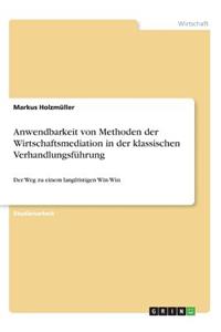Anwendbarkeit von Methoden der Wirtschaftsmediation in der klassischen Verhandlungsführung