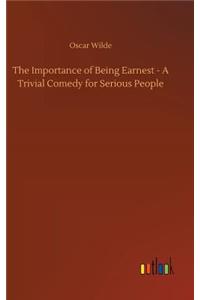 Importance of Being Earnest - A Trivial Comedy for Serious People