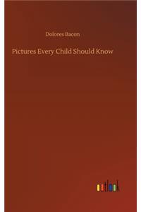 Pictures Every Child Should Know